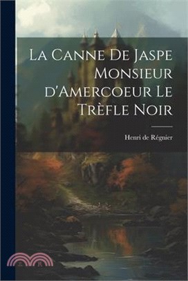 La Canne de Jaspe Monsieur d'Amercoeur Le Trèfle noir