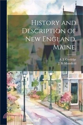 History and Description of New England. Maine.