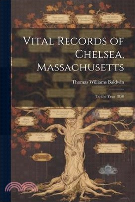 Vital Records of Chelsea, Massachusetts: To the Year 1850