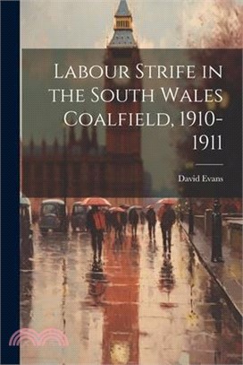 Labour Strife in the South Wales Coalfield, 1910-1911