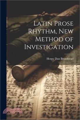 Latin Prose Rhythm, new Method of Investigation