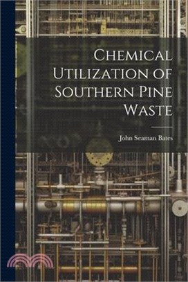 Chemical Utilization of Southern Pine Waste