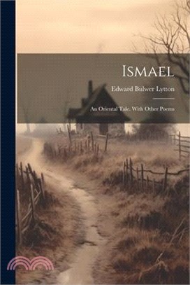 Ismael; an Oriental Tale. With Other Poems