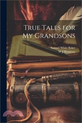 True Tales for my Grandsons