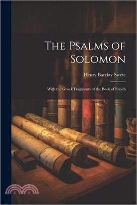 The Psalms of Solomon: With the Greek Fragments of the Book of Enoch