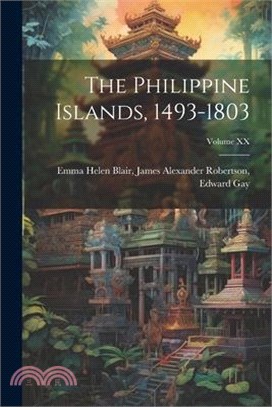 The Philippine Islands, 1493-1803; Volume XX