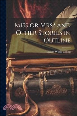 Miss or Mrs? and Other Stories in Outline