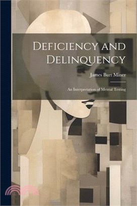 Deficiency and Delinquency: An Interpretation of Mental Testing