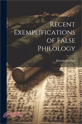 Recent Exemplifications of False Philology