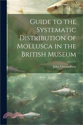 Guide to the Systematic Distribution of Mollusca in the British Museum