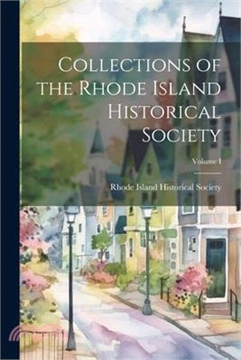 Collections of the Rhode Island Historical Society; Volume I