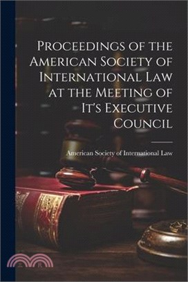 Proceedings of the American Society of International Law at the Meeting of it's Executive Council