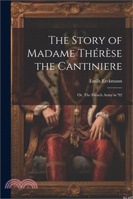 The Story of Madame Thérèse the Cantiniere; or, The French Army in '92