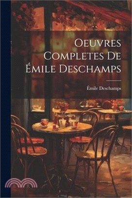 Oeuvres Completes de Émile Deschamps