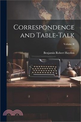 Correspondence and Table-Talk; Volume II