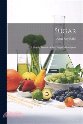 Sugar: A Simple Treatise on Beet Sugar Manufacture