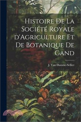 Histoire de la Société Royale d'Agriculture et de Botanique de Gand