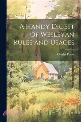 A Handy Digest of Wesleyan Rules and Usages