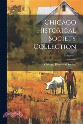 Chicago Historical Society Collection; Volume IV