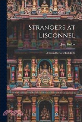 Strangers at Lisconnel: A Second Series of Irish Idylls