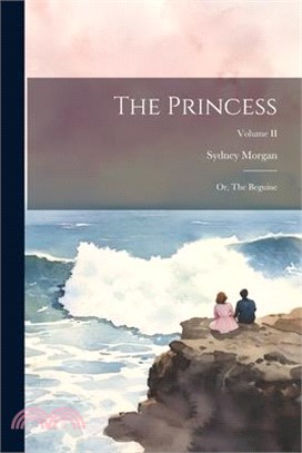 The Princess: Or, The Beguine; Volume II