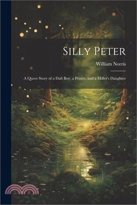 Silly Peter: A Queer Story of a Daft Boy, a Prince, and a Miller's Daughter