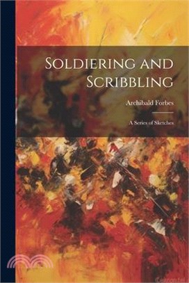 Soldiering and Scribbling: A Series of Sketches