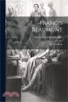 Francis Beaumont: A Critical Study