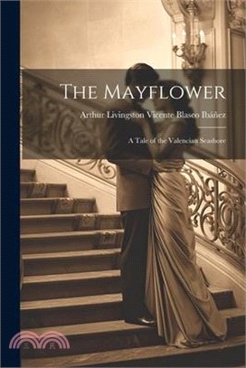 The Mayflower; A Tale of the Valencian Seashore