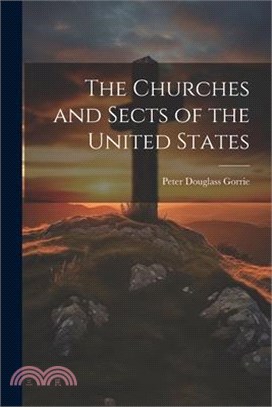 The Churches and Sects of the United States