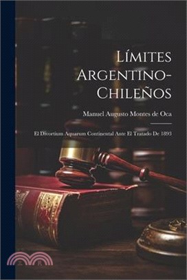 Límites Argentino-Chileños: El Divortium Aquarum Continental Ante el Tratado de 1893