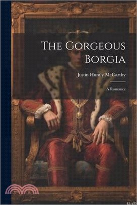 The Gorgeous Borgia: A Romance