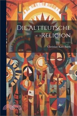 Die Altteutsche Religion