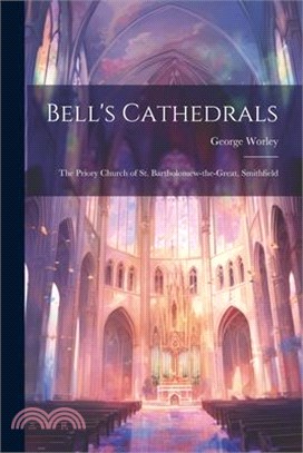 Bell's Cathedrals: The Priory Church of St. Bartholomew-the-Great, Smithfield