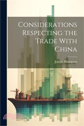 Considerations Respecting the Trade With China