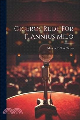 Ciceros Rede für T. Annius Milo