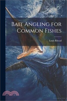 Bait Angling for Common Fishes