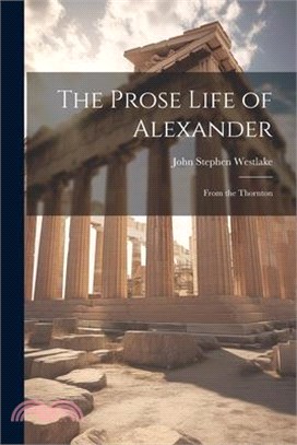 The Prose Life of Alexander: From the Thornton