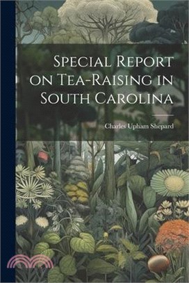 Special Report on Tea-Raising in South Carolina