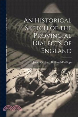 An Historical Sketch of the Provincial Dialects of England