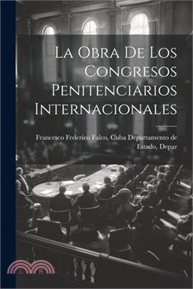 La Obra de los Congresos Penitenciarios Internacionales