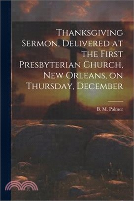 Thanksgiving Sermon, Delivered at the First Presbyterian Church, New Orleans, on Thursday, December