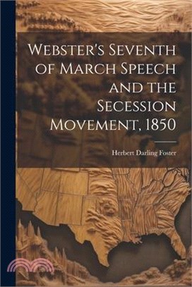 Webster's Seventh of March Speech and the Secession Movement, 1850