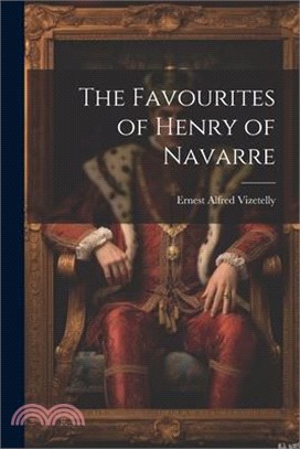 The Favourites of Henry of Navarre