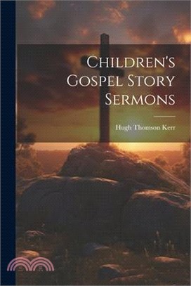 Children's Gospel Story Sermons