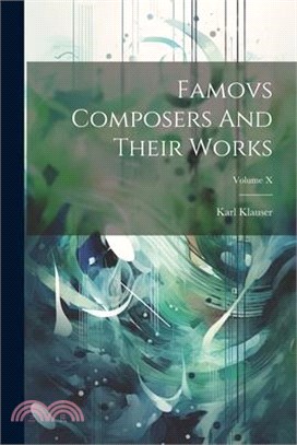 Famovs Composers And Their Works; Volume X