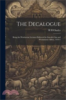 The Decalogue; Being the Warburton Lectures Delivered in Lincoln's Inn and Westminster Abbey, 1919-1