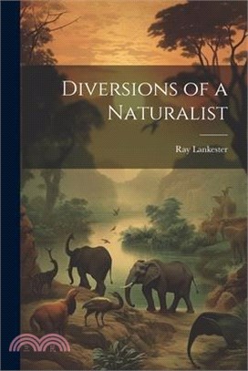 Diversions of a Naturalist