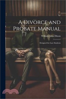 A Divorce and Probate Manual: Designed for Law Students