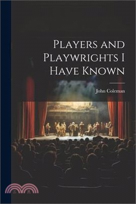 Players and Playwrights I Have Known